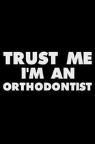 Trust Me I'm an Orthodontist