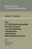 Das CC Rim-Referenzmodell Fur Den Entwurf Von Betrieblichen, Transaktionsorientierten Informationssystemen