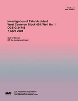 Investigation of Fatal Accident West Cameron Block 424, Well No. 1 OCS-G 24745 7 April 2004