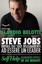Self Help: allenamenti mentali da leggere in 60 minuti. - Steve Jobs. Impara dai suoi insegnamenti ad essere un vero leader.