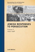Documenting Life and Destruction: Holocaust Sources in Context - Jewish Responses to Persecution