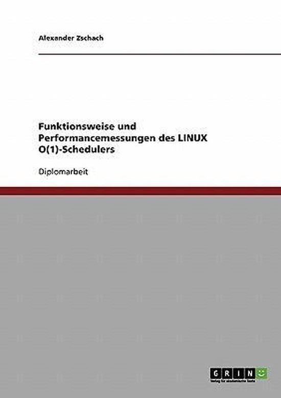 Funktionsweise und Performancemessungen des LINUX O(1)-Sched ... - cover