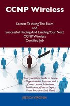 CCNP Wireless Secrets To Acing The Exam and Successful Finding And Landing Your Next CCNP Wireless Certified Job