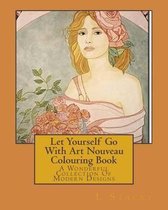 Let Yourself Go With Art Nouveau Colouring Book