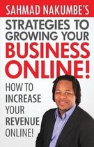 Sahmad Nakumbe's Strategies To Growing Your Business Online!