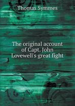 The original account of Capt. John Lovewell's great fight