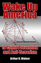 Wake Up America to Crime Prevention and Anti-Terrorism
