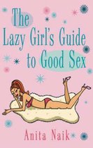 Lazy Girl's Guide To Good Sex