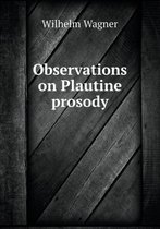Observations on Plautine Prosody