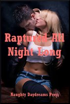 Raptured All Night Long: Five Explicit Erotica Stories