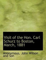 Visit of the Hon. Carl Schurz to Boston, March, 1881