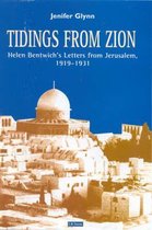 Tidings from Zion: Helen Bentwich's Letters from Jerusalem, 1919-1931