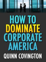 How To Dominate Corporate America