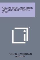 Organ-Stops and Their Artistic Registration (1921)