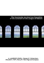 The Covenanter an American Exposition of the Covenant of the League of Nations