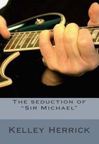 The seduction of  Sir Michael
