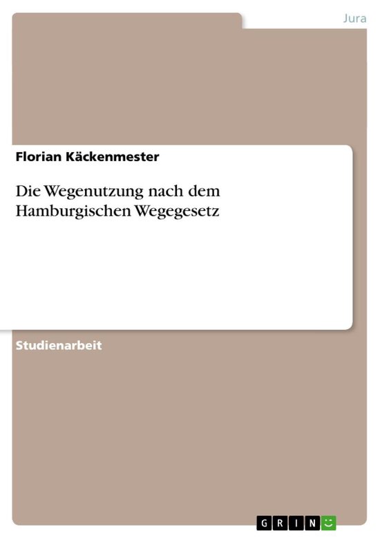 Die Wegenutzung nach dem Hamburgischen Wegegesetz - cover