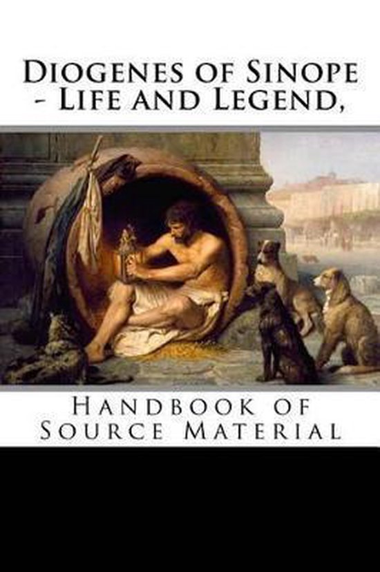 Diogenes of Sinope - Life and Legend, 2nd Edition