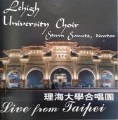 1-CD LEHIGH UNIVERSITY CHOIR / STEVEN SAMETZ - LIVE FROM TAIPEI