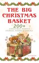 Omslag The Big Christmas Basket: 200+ Christmas Novels, Stories, Poems & Carols (Illustrated)