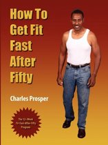 How To Get Fit Fast After Fifty