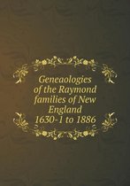 Geneaologies of the Raymond families of New England 1630-1 to 1886