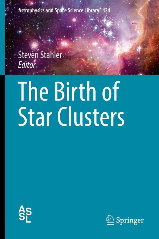 Astrophysics and Space Science Library 424 The Birth of Star Clusters