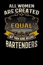 All Women Are Created Equal But Then Some Become Bartenders