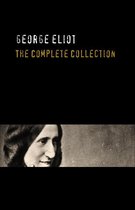 George Eliot: The Complete Works - Annotated