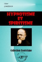 Littérature ésotérique - Hypnotisme et spiritisme [édition intégrale revue et mise à jour]