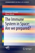 SpringerBriefs in Space Life Sciences - The Immune System in Space: Are we prepared?