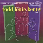 Todd, "Little" Louie & Kenny "Dope"