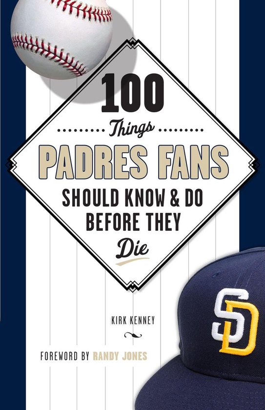 Things Fans Have 100 Things...Fans Should Know - 100 Things Padres Fans Should Know & Do ...
