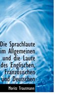 Die Sprachlaute Im Allgemeinen Und Die Laute Des Englischen, Franz Sischen Und Deutschen