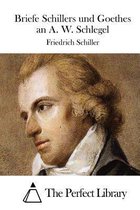 Briefe Schillers und Goethes an A. W. Schlegel