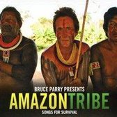 Bruce Parry Presents . Amazon - Tribe - Songs For Survival