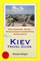 Kiev, Ukraine Travel Guide - Sightseeing, Hotel, Restaurant & Shopping Highlights (Illustrated)