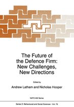 NATO Science Series D 79 - The Future of the Defence Firm: New Challenges, New Directions