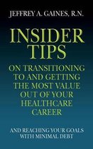 Insider Tips on Transitioning to and Getting the Most Value Out of Your Healthcare Career