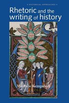 Historical Approaches - Rhetoric and the Writing of History, 400–1500