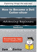 How to Become a Deli Cutter-slicer