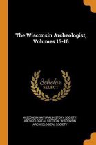 The Wisconsin Archeologist, Volumes 15-16