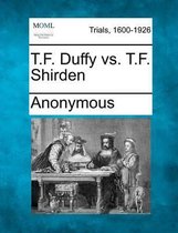 T.F. Duffy vs. T.F. Shirden