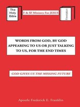Words from God, by God Appearing to Us or Just Talking to Us, for the End Times