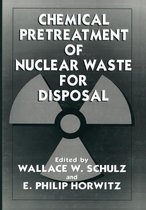 Chemical Pretreatment of Nuclear Waste for Disposal