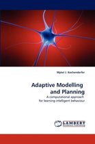 Adaptive Modelling and Planning