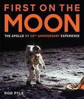 First on the Moon The Apollo 11 50th Anniversary Experience