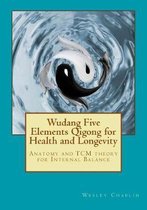 Wudang Five Elements Qigong for Health and Longevity