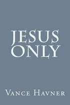 Jesus Only