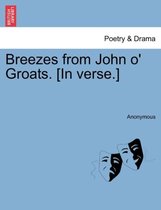 Breezes from John O' Groats. [In Verse.]